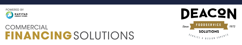 Deacon Foodservice Solutions Financing Solutions — Powered by Navitas Credit Corp.